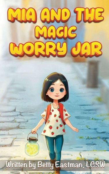 MIA and the Magic Worry Jar MIA and the Magic Worry Jar