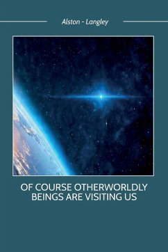 Of Course Otherworldly Beings Are Visiting Us - Langley, Alston