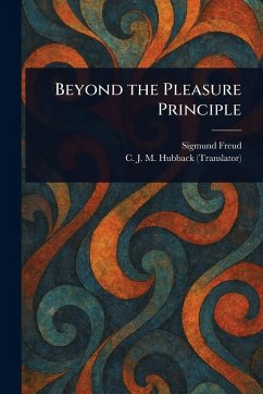 Beyond the Pleasure Principle - Freud, Sigmund; Hubback, C J M (Caroline Jane Mary)