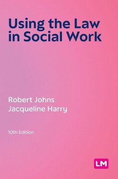 Using the Law in Social Work (Tenth Edition) - Johns, Robert; Harry, Jacqueline
