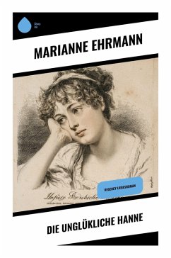 Die unglükliche Hanne - Ehrmann, Marianne