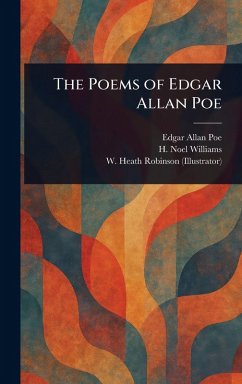 The Poems of Edgar Allan Poe - Poe, Edgar Allan; Williams, H Noel (Hugh Noel); Robinson, W Heath (William Heath)