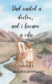 Dad wanted a doctor, and I became a vibe Volume 1