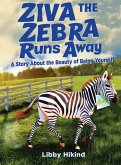 Ziva the Zebra Runs Away Ziva the Zebra Runs Away