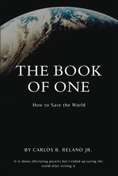 Cover The Book of One, How to Save The World. It is about alleviating poverty but I ended up saving the world after writing it.