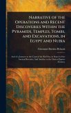 Narrative of the Operations and Recent Discoveries Within the Pyramids, Temples, Tombs, and Excavations, in Egypt and Nubia