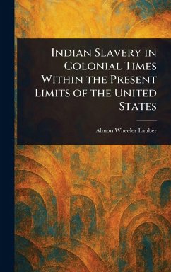 Cover Indian Slavery in Colonial Times Within the Present Limits of the United States