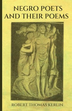 Negro Poets and Their Poems - Kerlin, Robert Thomas Negro Poets and Their Poems - Kerlin, Robert Thomas
