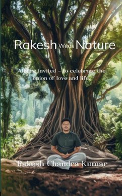 Cover Rakesh Weds Nature All are invited - to celebrate the union of love and life.