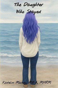 The Daughter Who Stayed - Mundy, Katelin