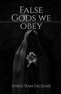 False Gods We Obey - Shree Ram Faujdar
