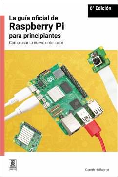 La Guía Oficial de Raspberry Pi Para Principiantes / The Official Raspberry Pi Beginner's Guide - Halfacree, Gareth
