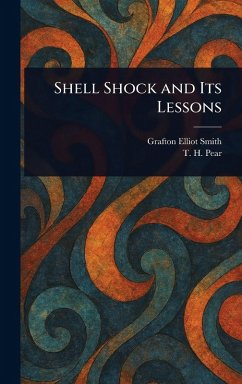 Shell Shock and Its Lessons - Smith, Grafton Elliot; Pear, T H (Tom Hatherley)