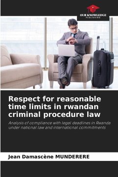 Respect for reasonable time limits in rwandan criminal procedure law - Munderere, Jean Damascene