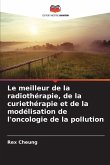 Le meilleur de la radiothérapie, de la curiethérapie et de la modélisation de l'oncologie de la pollution