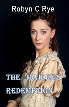 The Maiden's Redemption - Rye, Robyn C