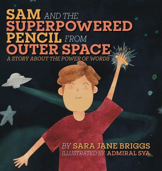Sam and the Superpowered Pencil from Outer Space Sam and the Superpowered Pencil from Outer Space