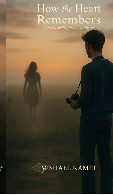 How the heart remembers - Mishael Kamei