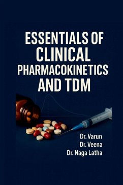 Essentials of Clinical Pharmacokinetics and TDM - Varun; Veena; Naga Latha