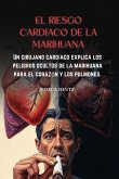 El riesgo cardíaco de la marihuana