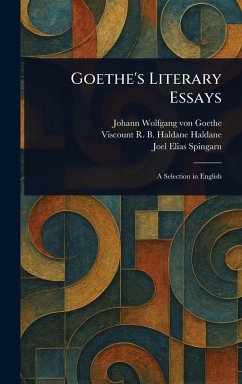 Goethe's Literary Essays - Goethe, Johann Wolfgang von; Haldane, R B Haldane (Richard Burdo; Spingarn, Joel Elias
