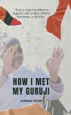 How I Met My Guruji