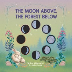 The Moon Above, The Forest Below - Lucas, Amber