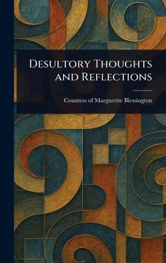 Desultory Thoughts and Reflections - Blessington, Marguerite Countess Of