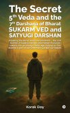 The Secret 5th Veda and The 7th Darshana of Bharat Sukarm Ved and Satyugi Darshan