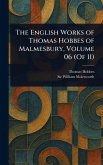 The English Works of Thomas Hobbes of Malmesbury, Volume 06 (Of 11)