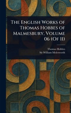 Cover The English Works of Thomas Hobbes of Malmesbury, Volume 06 (Of 11)