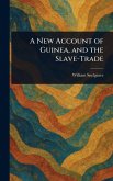 A New Account of Guinea, and the Slave-Trade