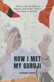 How I Met My Guruji