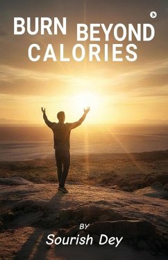 Burn Beyond Calories - Sourish Dey