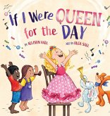If I Were Queen For The Day If I Were Queen For The Day