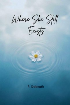 Where She Still Exists - P Debnath