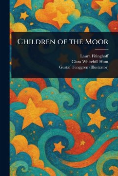 Children of the Moor - Fitinghoff, Laura; Hunt, Clara Whitehill; Tenggren, Gustaf