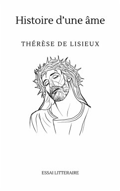 Histoire d'une âme - de Lisieux, Thérèse