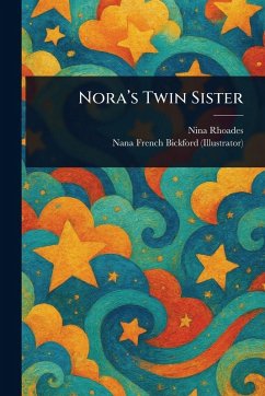 Nora's Twin Sister - Rhoades, Nina; Bickford, Nana French