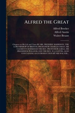 Alfred the Great - Bowker, Alfred; Austin, Alfred; Besant, Walter