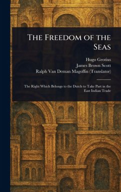 The Freedom of the Seas - Grotius, Hugo; Scott, James Brown; Magoffin, Ralph Van Deman