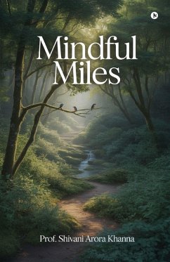 Mindful Miles - Shivani Arora Khanna Mindful Miles - Shivani Arora Khanna