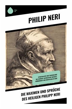 Die Maximen und Sprüche des Heiligen Philipp Neri - Neri, Philip