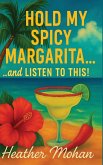 Hold my Spicy Margarita...and Listen to This!