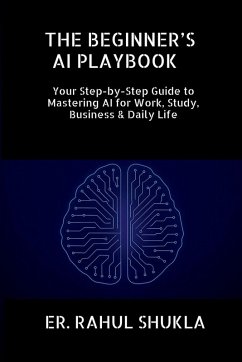 The Beginner's AI Playbook - Er Rahul Shukla The Beginner's AI Playbook - Er Rahul Shukla