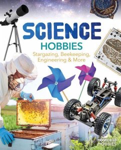 Science Hobbies: Stargazing, Beekeeping, Engineering & More - Daniels, Ruby