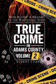 True Crime in Adams County Volume 2