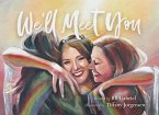 We'll Meet You