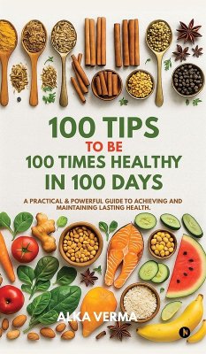 Cover 100 Tips to Be 100 Times Healthy in 100 Days