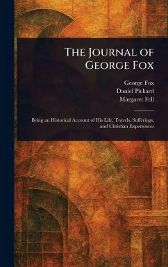 The Journal of George Fox - Fox, George; Pickard, Daniel; Fell, Margaret